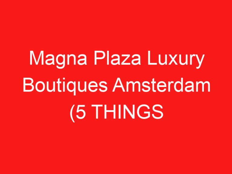 Magna Plaza Luxury Boutiques Amsterdam (5 THINGS YOU MUST KNOW About This Designer shops