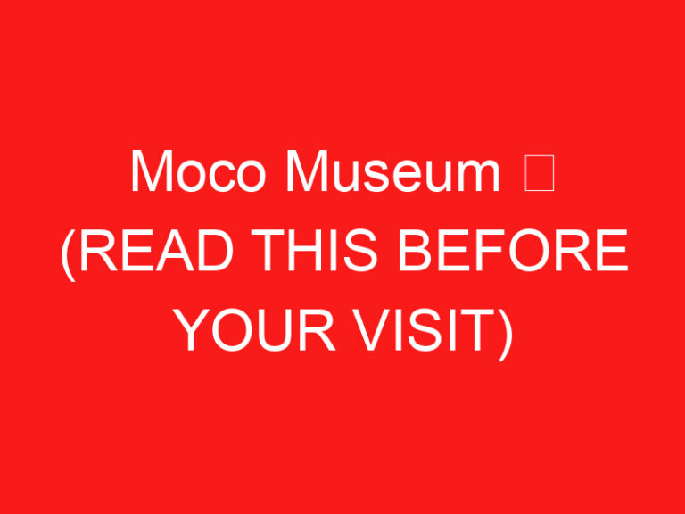 Moco Müzesi ➥ (ZİYARETİNİZDEN ÖNCE BUNU OKUYUN)