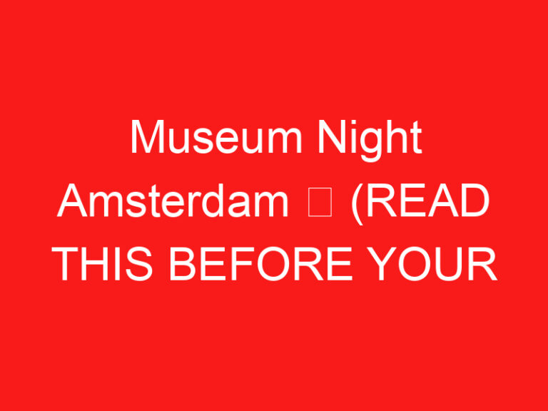 Noche de los Museos de Ámsterdam ➥ (LEA ESTO ANTES DE SU VISITA)