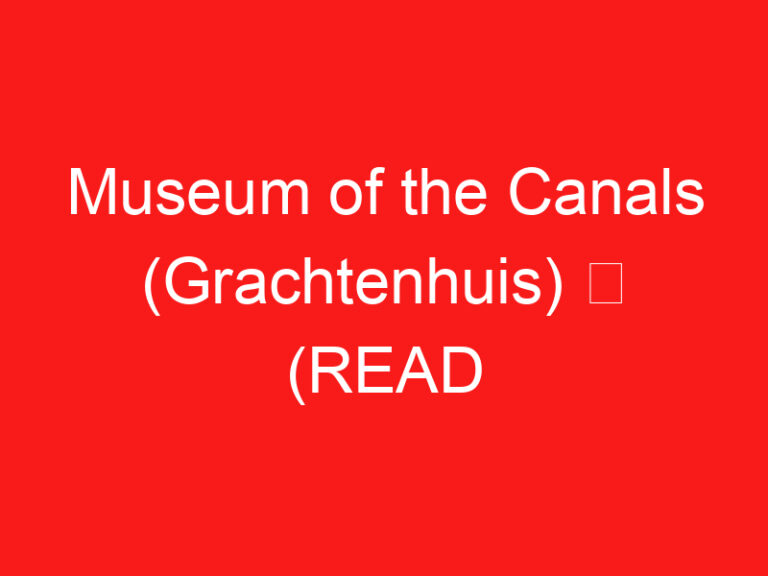 Museum of the Canals (Grachtenhuis) ➥ (LEIA ISTO ANTES DE SUA VISITA)