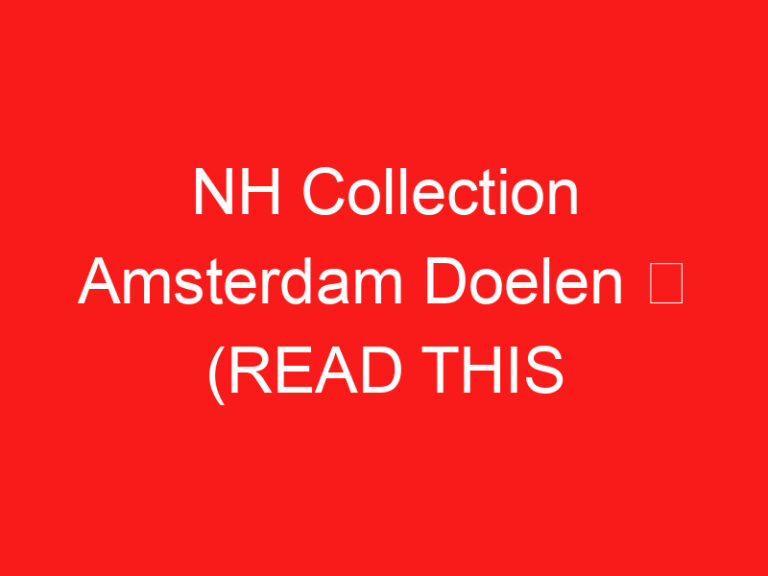 NH Collection Amsterdam Doelen ➥ (参观前请阅读此内容)
