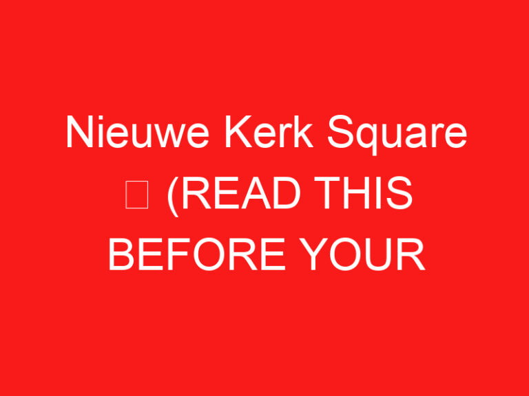 Nieuwe Kerk Square ➥ (방문하기 전에 이것을 읽으십시오)