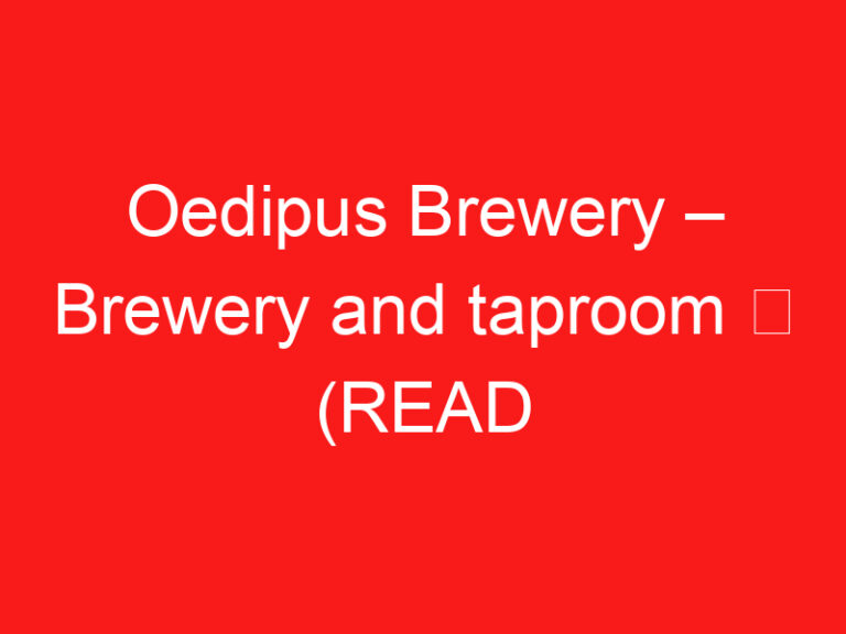 Oedipus Brewery – Brewery and taproom ➥ (LESEN SIE DIES VOR IHREM BESUCH)