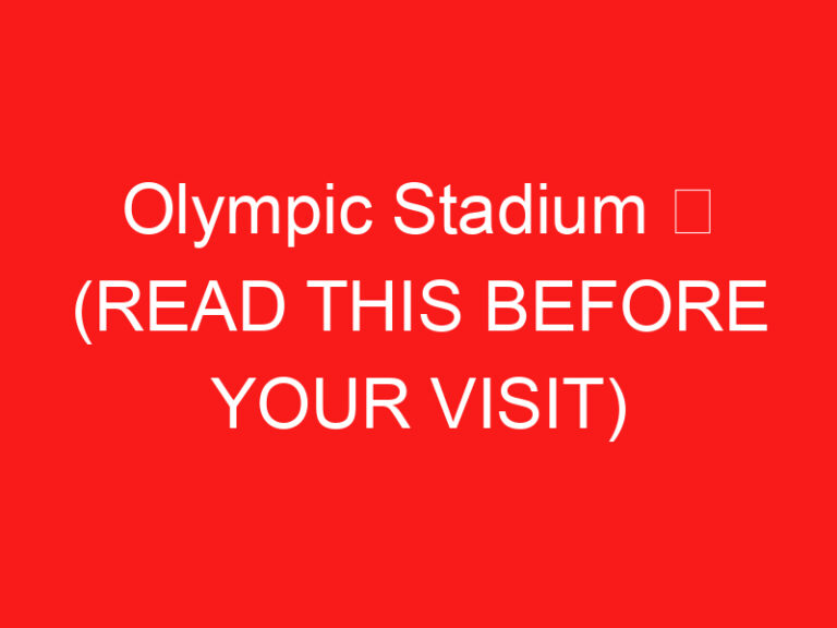 Olympic Stadium ➥ (อ่านสิ่งนี้ก่อนเยี่ยมชม)