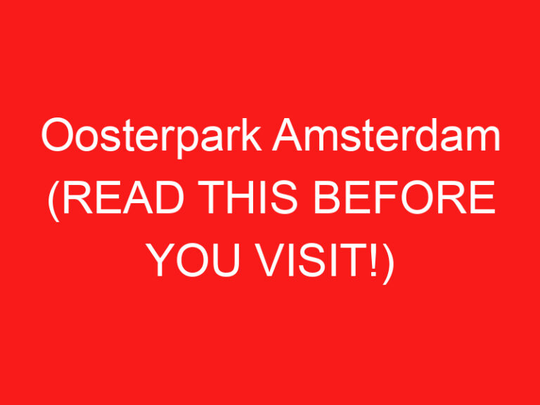 Oosterpark Amsterdam (LESEN SIE DIES VOR IHREM BESUCH!)