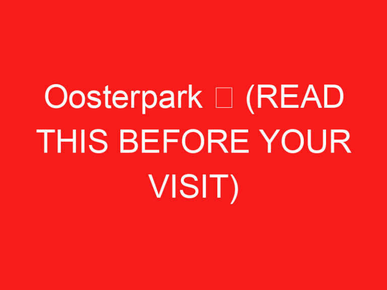 Oosterpark ➥ (PRZECZYTAJ TO PRZED WIZYTĄ)