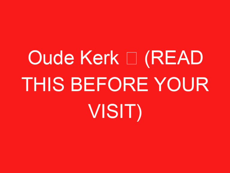 Oude Kerk ➥ (ZİYARETİNİZDEN ÖNCE BUNU OKUYUN)