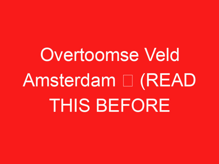 Overtoomse Veld Amsterdam ➥ (อ่านสิ่งนี้ก่อนเยี่ยมชม)