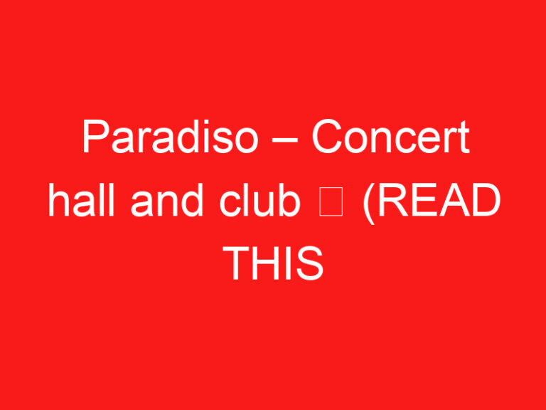Paradiso – Concert hall and club ➥ (ご来場前にお読みください)