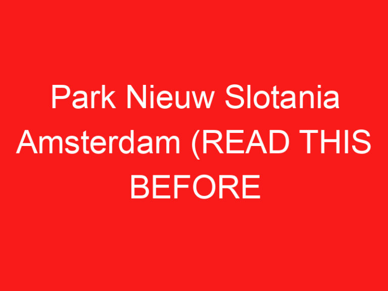 Park Nieuw Slotania Amsterdam (READ THIS BEFORE YOU VISIT!)