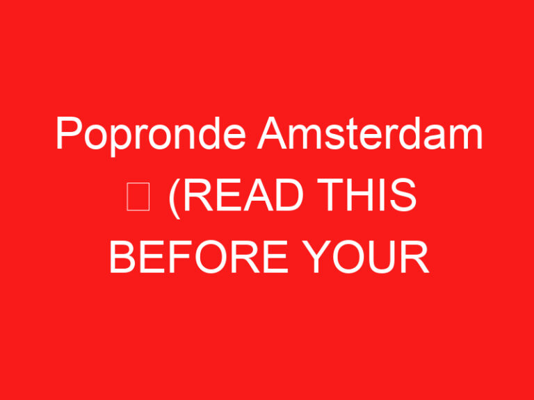 Popronde Amsterdam ➥ (LEA ESTO ANTES DE SU VISITA)