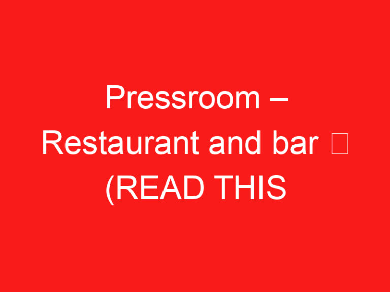 Pressroom – Restaurant and bar ➥ (LEES DIT VOOR UW BEZOEK)