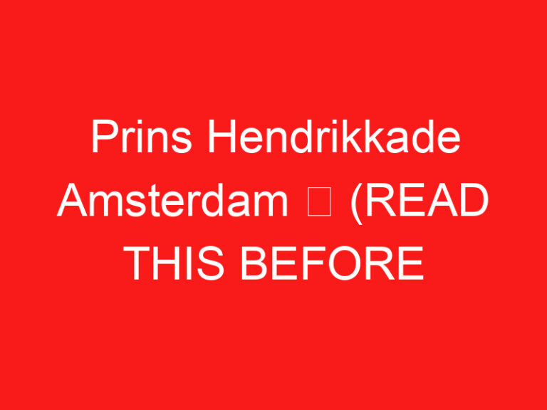 Prins Hendrikkade Amsterdam ➥ (BACA INI SEBELUM KUNJUNGAN ANDA)