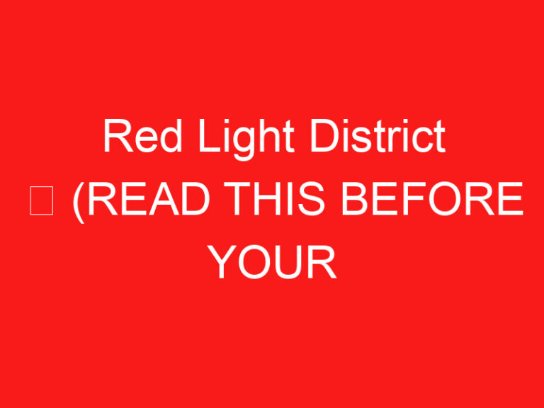 Red Light District ➥ (방문하기 전에 이것을 읽으십시오)