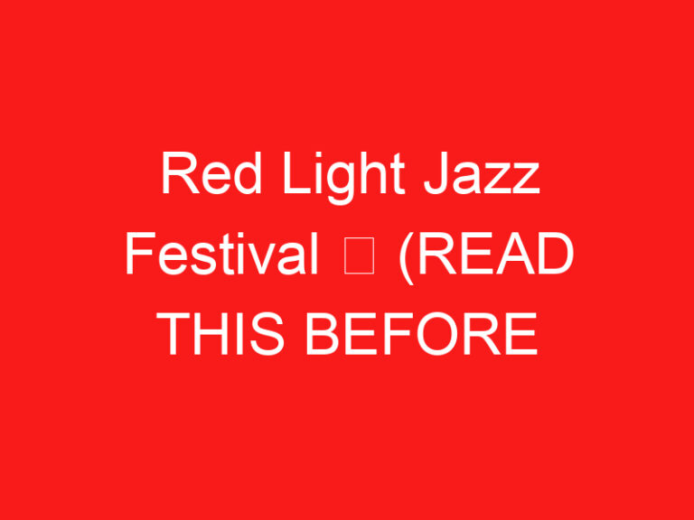 Red Light Jazz Festival ➥ (READ THIS BEFORE YOUR VISIT)