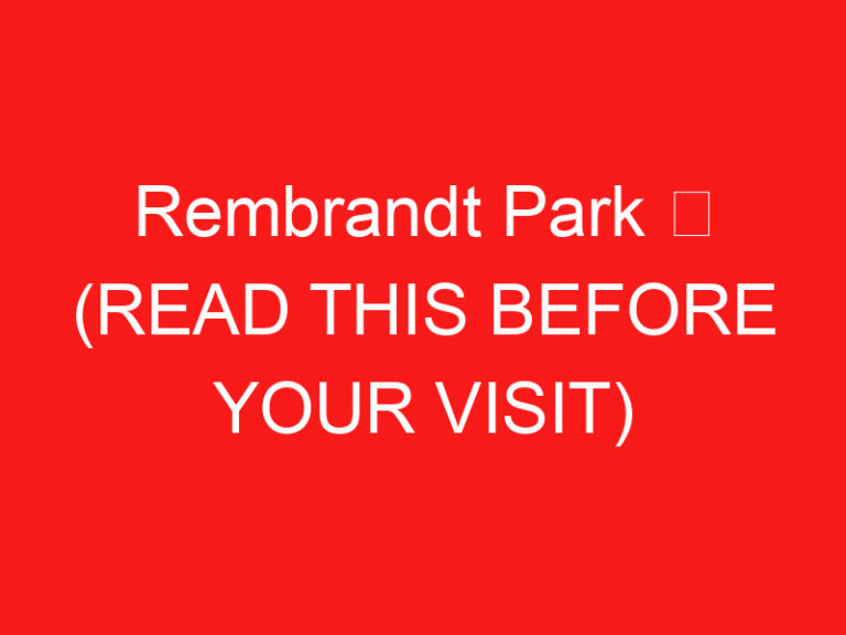 Rembrandt Park ➥ (ĐỌC CÁI NÀY TRƯỚC CHUYẾN THĂM CỦA BẠN)