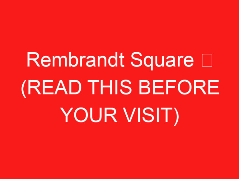 Rembrandt Square ➥ (ПРОЧТИТЕ ЭТО ПЕРЕД ВИЗИТОМ)