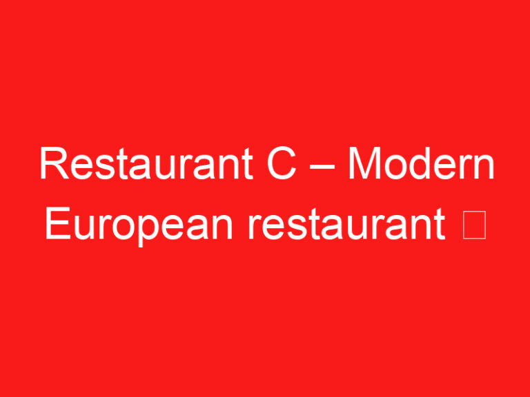 Restaurant C – Modern European restaurant ➥ (PROČITAJTE OVO PRE POSETE)