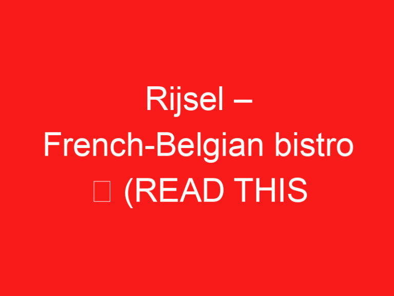Rijsel – French-Belgian bistro ➥ (PRZECZYTAJ TO PRZED WIZYTĄ)