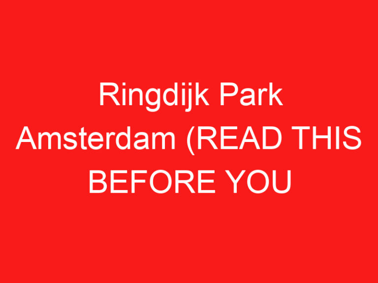 Ringdijkpark Amsterdam (LEES DIT VOORDAT JE LANGSKOMT!)