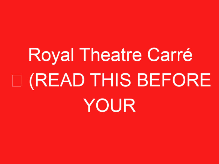 Royal Theatre Carré ➥ (ご来場前にお読みください)