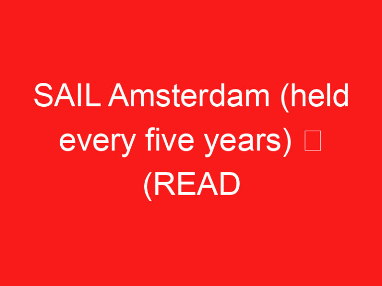 SAIL Amsterdam (held every five years) ➥ (BACA INI SEBELUM KUNJUNGAN ANDA)