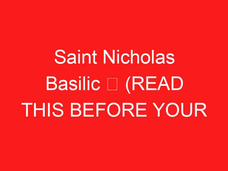Saint Nicholas Basilic ➥ (READ THIS BEFORE YOUR VISIT)