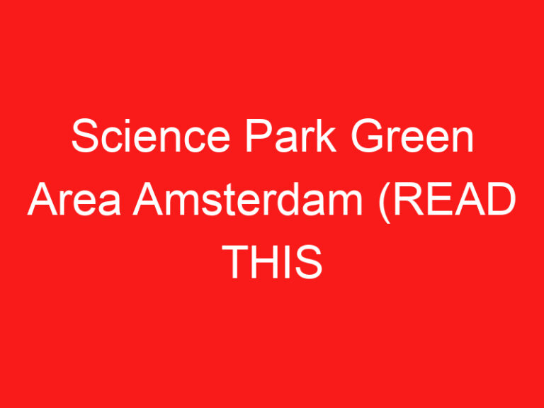 Science Park Green Area Amsterdam (READ THIS BEFORE YOU VISIT!)