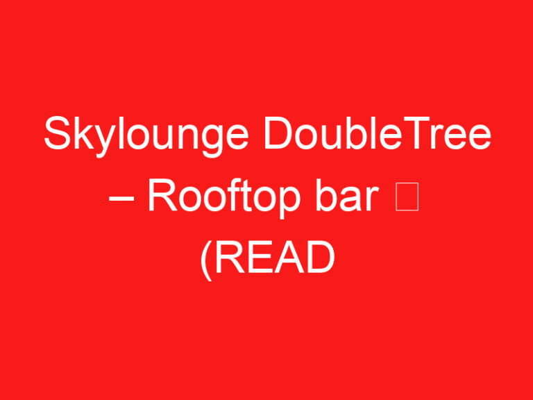 Skylounge DoubleTree – Rooftop bar ➥ (PROČITAJTE OVO PRE POSETE)
