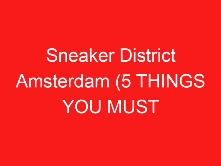 Sneaker District Amsterdam (5 THINGS YOU MUST KNOW About This Sneaker store