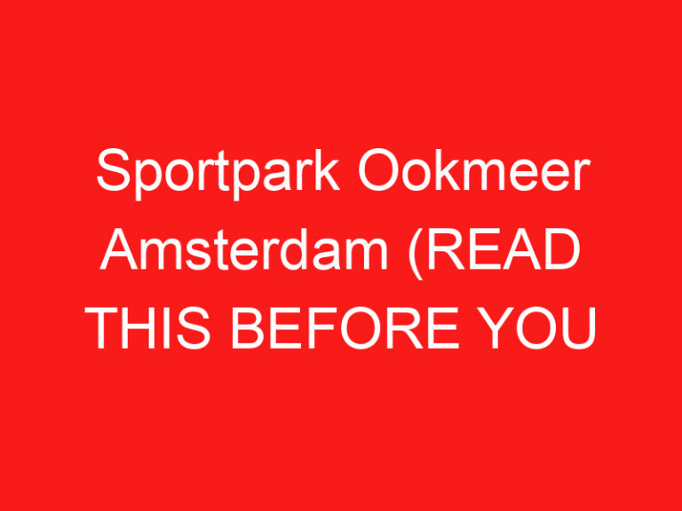 Sportpark Ookmeer Amsterdam (READ THIS BEFORE YOU VISIT!)