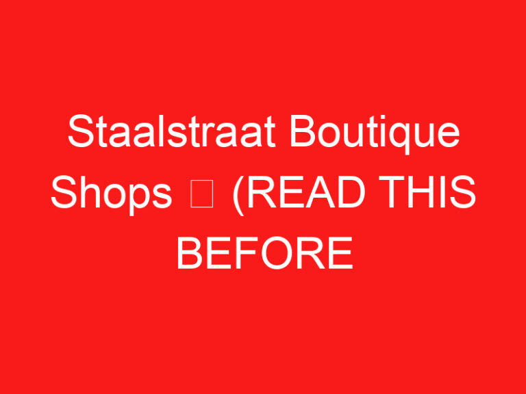 Boutique di Staalstraat ➥ (LEGGI QUESTO PRIMA DELLA TUA VISITA)