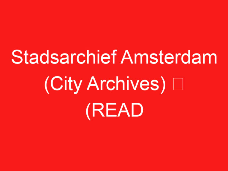 Stadsarchief Amsterdam (City Archives) ➥ (ZİYARETİNİZDEN ÖNCE BUNU OKUYUN)