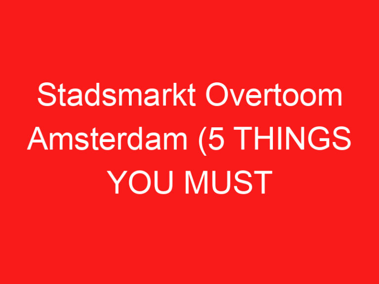 Stadsmarkt Overtoom Amsterdam (5 CE QUE VOUS DEVEZ SAVOIR SUR CE MARCHÉ ALIMENTAIRE