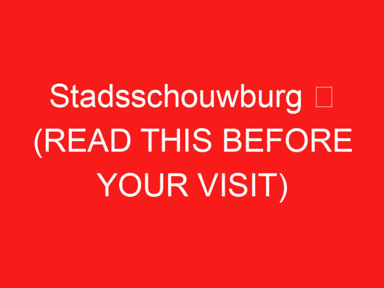 Stadsschouwburg ➥ (READ THIS BEFORE YOUR VISIT)