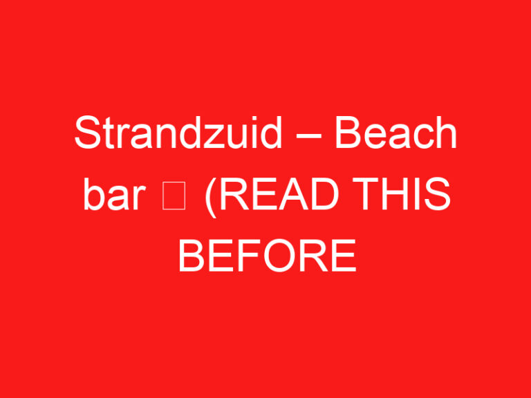 Strandzuid – Beach bar ➥ (PROČITAJTE OVO PRE POSETE)