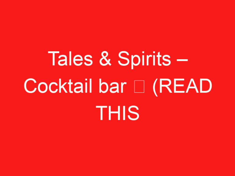 Tales & Spirits – Cocktail bar ➥ (LIRE CECI AVANT VOTRE VISITE)