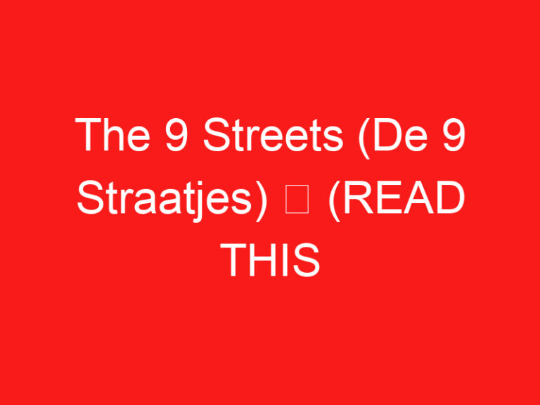 Der 9 Straßen (DE 9 Straatjes) ➥ (LESEN SIE DIES VOR IHREM BESUCH)