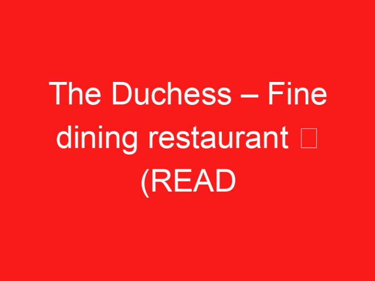 The Duchess – Fine dining restaurant ➥ (अपनी यात्रा से पहले इसे पढ़ें)