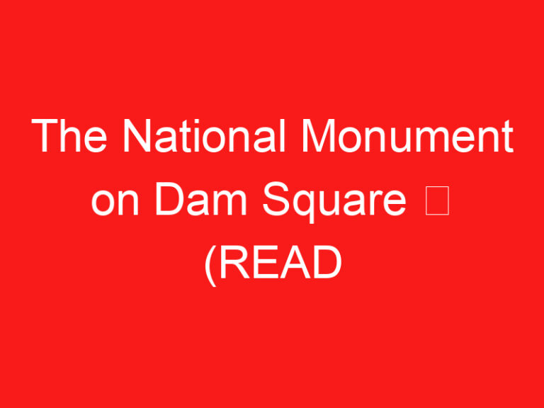 O Monumento Nacional na Praça Dam ➥ (LEIA ISTO ANTES DE SUA VISITA)