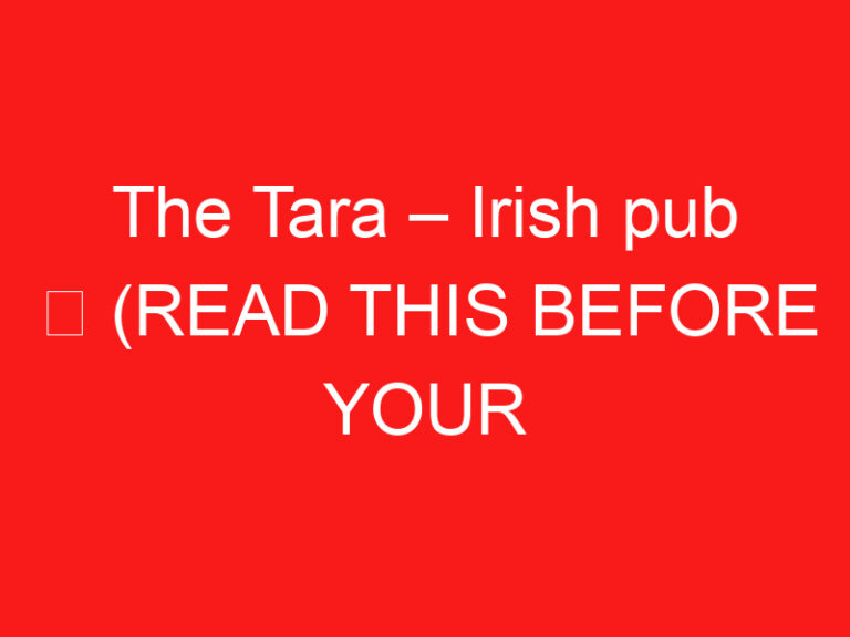The Tara – Irish Pub ➥ (LESEN SIE DIES VOR IHREM BESUCH)
