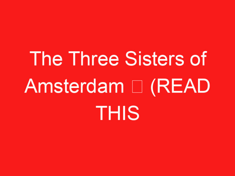 The Three Sisters of Amsterdam ➥ (LEIA ISTO ANTES DE SUA VISITA)