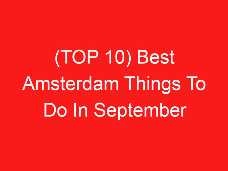 (返回页首 10) Best Amsterdam Things To Do In September (2024 – 2025)
