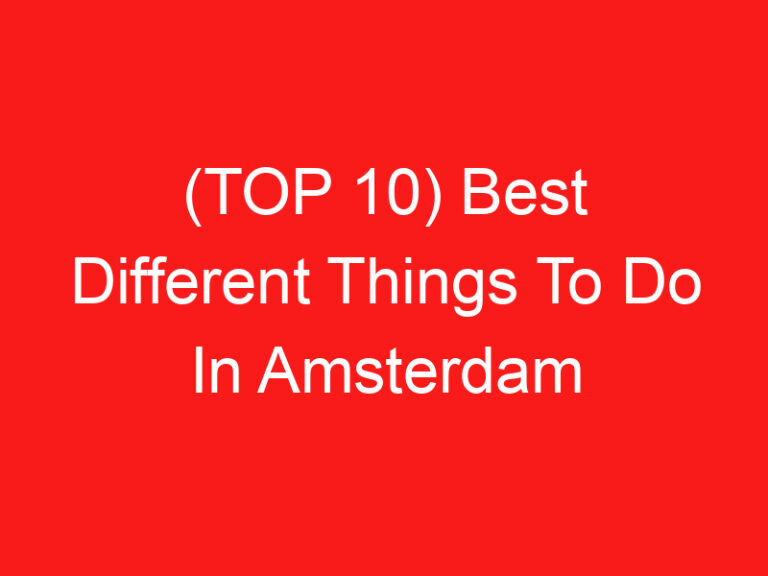 (TOP 10) Best Different Things To Do In Amsterdam (2024 – 2025)