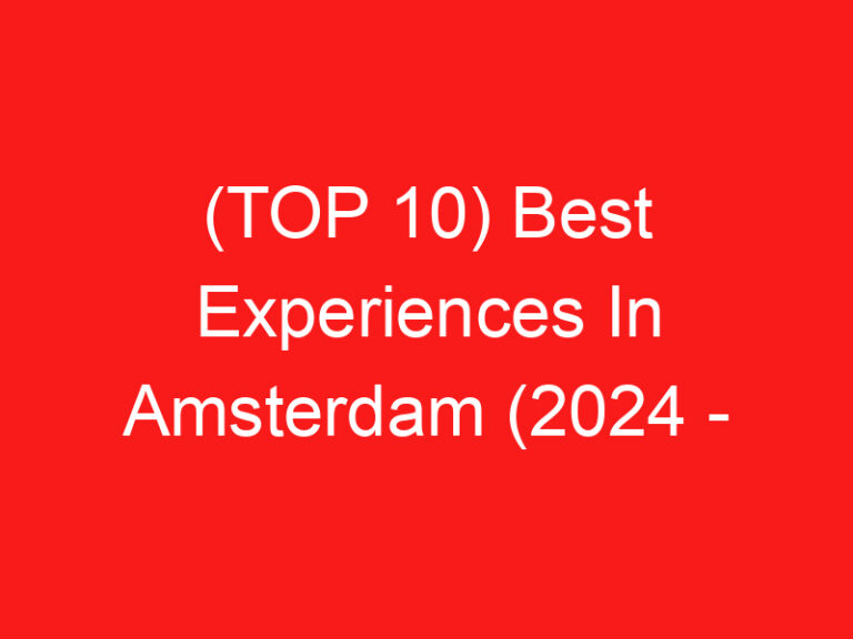 (TOP 10) Best Experiences In Amsterdam (2024 – 2025)