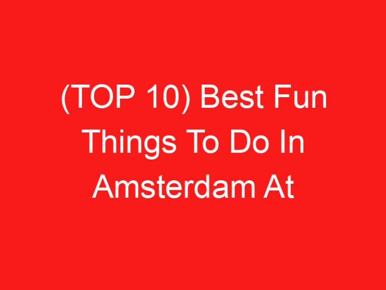 (返回页首 10) Best Fun Things To Do In Amsterdam At Night (2024 – 2025)