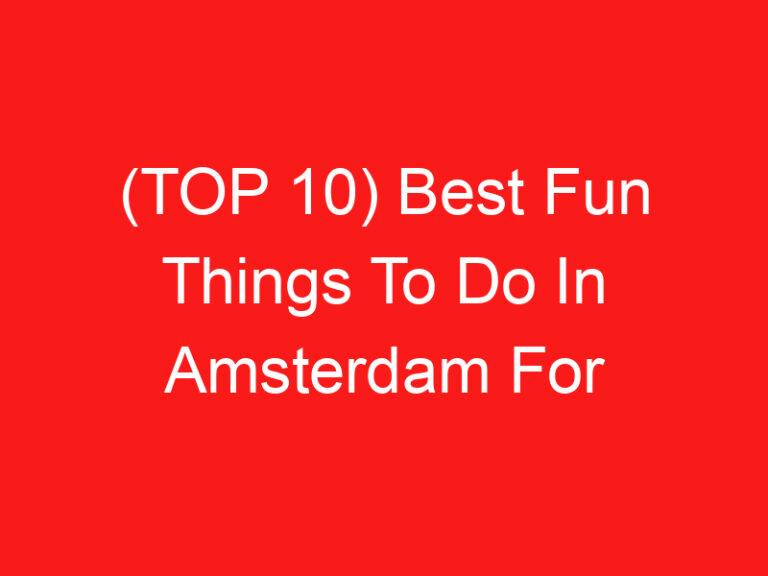 (TOP 10) Best Fun Things To Do In Amsterdam For Young Adults (2024 – 2025)
