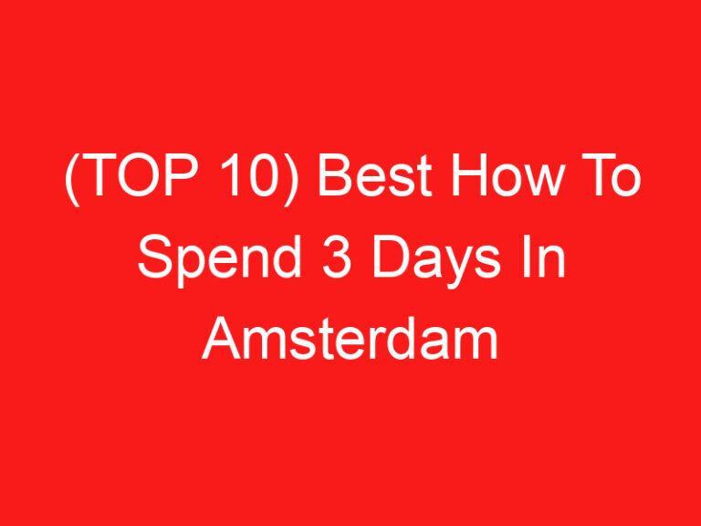 (返回页首 10) Best How To Spend 3 Days In Amsterdam (2024 – 2025)