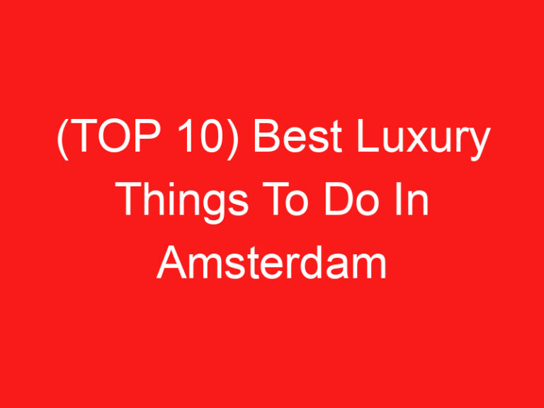 (맨 위로 10) Best Luxury Things To Do In Amsterdam (2024 – 2025)