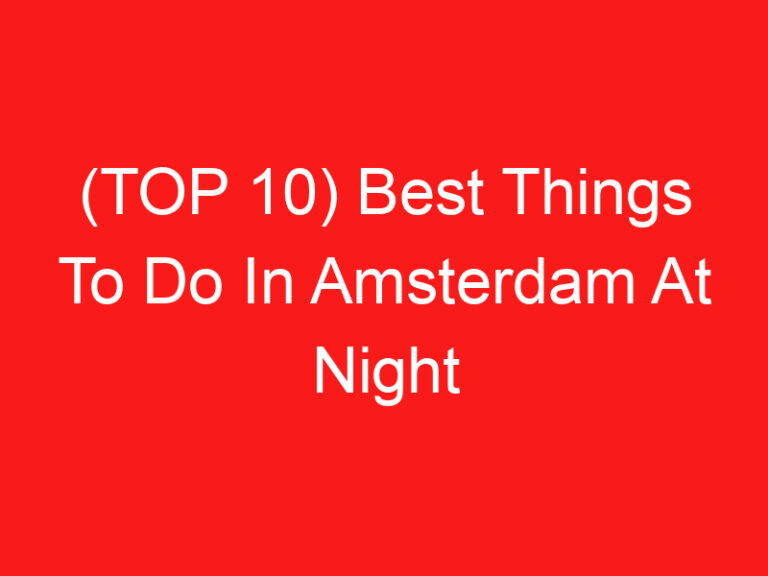 (TOP 10) Best Things To Do In Amsterdam At Night (2024 – 2025)